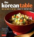 Korean Table Korean Table From Barbecue to Bibimbap 100 Easy To Prepare Recipes from Barbecue to Bibimbap 100 Easy To Prepare Recipes