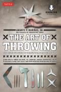 Art of Throwing The Definitive Guide to Throwing Weapons Techniques