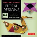 Origami Paper - Floral Designs - 6 - 60 Sheets: Tuttle Origami Paper: Origami Sheets Printed with 9 Different Patterns: Instructions for 6 Projects In