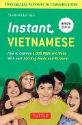 Instant Vietnamese How to Express 1000 Different Ideas with Just 100 Key Words & Phrases Vietnamese Phrasebook