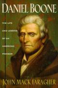 Daniel Boone The Life & Legend of an American Pioneer