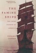 Famine Ships The Irish Exodus To America