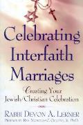 Celebrating Interfaith Marriages Creating Your Jewish Christian Ceremony