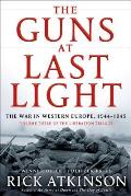 Guns at Last Light The War in Western Europe 1944 1945 Volume 3 of the Liberation Trilogy