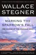 Marking the Sparrows Fall The Making of the American West