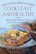 Gluten Free Gourmet Cooks Fast & Healthy Wheat Free Recipes with Less Fuss & Less Fat