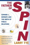 Father of Spin Edward L Bernays & the Birth of Public Relations