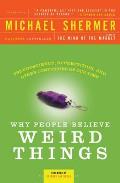 Why People Believe Weird Things Pseudoscience Superstition & Other Confusions of Our Time