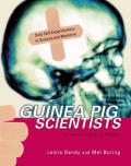 Guinea Pig Scientists Bold Self Experimenters in Science & Medicine