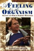 Feeling for the Organism 10th Anniversary Edition The Life & Work of Barbara McClintock