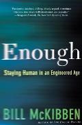 Enough Staying Human in an Engineered Age