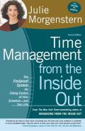 Time Management from the Inside Out The Foolproof System for Taking Control of Your Schedule & Your Life