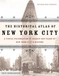 Historical Atlas of New York City A Visual Celebration of 400 Years of New York Citys History