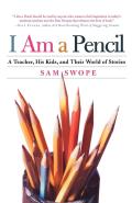 I Am a Pencil A Teacher His Kids & Their World of Stories