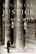 Becoming Justice Blackmun Harry Blackmuns Supreme Court Journey