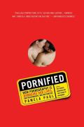 Pornified: How Pornography Is Damaging Our Lives, Our Relationships, and Our Families