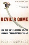 Devil's Game: How the United States Helped Unleash Fundamentalist Islam