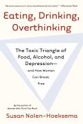 Eating Drinking Overthinking The Toxic Triangle of Food Alcohol & Depression & How Women Can Break Free
