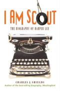 I Am Scout The Biography Of Harper Lee