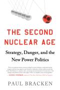 Second Nuclear Age Strategy Danger & the New Power Politics