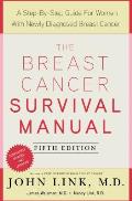 Breast Cancer Survival Manual Fifth Edition A Step by Step Guide for Women with Newly Diagnosed Breast Cancer