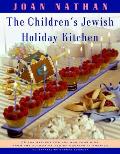 Childrens Jewish Holiday Kitchen 70 Fun Recipes for You & Your Kids from the Author of Jewish Cooking in America