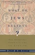 What Do Jews Believe The Spiritual Foundations of Judaism