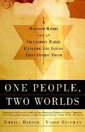 One People, Two Worlds: A Reform Rabbi and an Orthodox Rabbi Explore the Issues That Divide Them