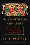 Filled with Fire & Light Portraits & Legends from the Bible Talmud & Hasidic World