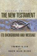 New Testament Its Background & Message