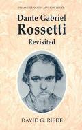 Dante Gabriel Rossetti Revisited