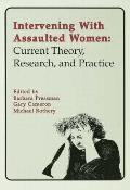 Intervening with Assaulted women Current Theory Research & Practice