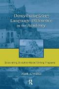 Demythologizing Language Difference in the Academy: Establishing Discipline-Based Writing Programs