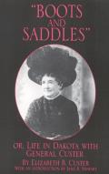 Boots & Saddles or Life in Dakota with General Custer