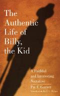 Authentic Life of Billy the Kid A Faithful & Interesting Narrative