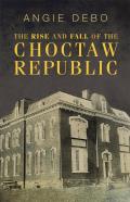 Rise & Fall Of The Choctaw Republic