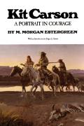 Kit Carson A Portrait In Courage - Signed Edition