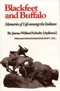 Blackfeet & Buffalo Memories of Life Among the Indians