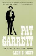 Pat Garrett The Story of a Western Lawman