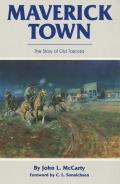 Maverick Town: The Story of Old Tascosa