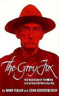 Grey Fox The True Story of Bill Miner Last of the Old Time Bandits