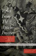 Views from the Apache Frontier: Report on the Northern Provinces of New Spain