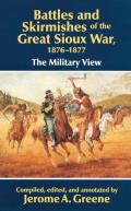 Battles and Skirmishes of the Great Sioux War, 1876-1877: The Military View