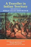 A Traveler in Indian Territory: The Journal of Ethan Allen Hitchcock