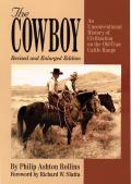 Cowboy An Unconventional History of Civilization on the Old Time Cattle Range