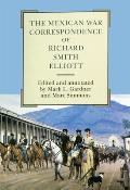The Mexican War Correspondence of Richard Smith Elliott: Volume 76