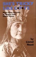 Shes Tricky Like Coyote Annie Miner Peterson an Oregon Coast Indian Woman