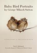Baby Bird Portraits by George Miksch Sutton: Watercolors in the Field Museum