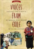Voices from Exile Violence & Survival in Modern Maya History