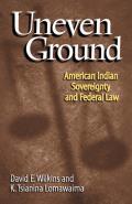 Uneven Ground American Indian Sovereignty & Federal Law